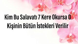 Kim Bu Salavatı 7 Kere Okursa O Kişinin Bütün İstekleri Verilir