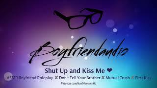 Shut Up and Kiss Me [Boyfriend Roleplay] ASMR