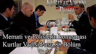 Memati ve Polislerin konuşması-Kurtlar Vadisi Pusu 88 Bölüm