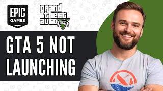 How To Fix GTA 5 Not Launching PC Epic Games (2025)