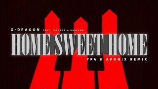 G-DRAGON - HOME SWEET HOME (feat. TAEYANG & DAESUNG) (TPA & APONIX Remix)