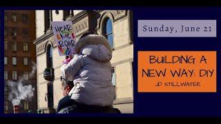 "Building A New Way: DIY" Unitarian Church of Harrisburg  (6/21/20)