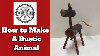 How To Make A Rustic Animal