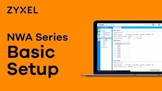 Zyxel NWA Series - How to Configure a Basic Setup