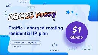 ABC S5 Proxy Added a rotating residential IP address plan based on traffic charging #socks5