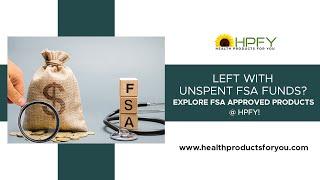 Left With Unspent FSA Funds? Explore FSA Approved Products @ HPFY!