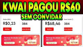 KWAI PAGOU R$60,00 SEM CONVIDAR COMO GANHAR MUITO DINHEIRO NO KWAI