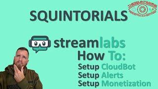 SQUINTORIALS | Streamlabs Basics Part 2 | How to: Set Up Alerts, CloudBot, & Tipping