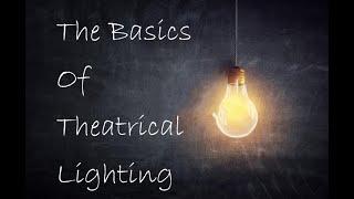 The Basics of Theatrical Lighting