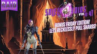 BONUS FRIDAY EPISODE! Let's recklessly pull shards! Raid: Shadow Legends | Solely Voids FTP(#47)