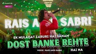 Dost Banke Rehte Hai Na | Rais Anis Sabri | Ek Mulaqat Zaruri Hai Sanam | Trending Song 2025