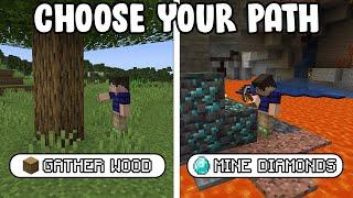 Minecraft if you could CHOOSE YOUR PATH...