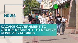 Kazakh government to oblige residents to receive COVID 19 vaccines. Qazaq TV News