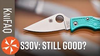 KnifeCenter FAQ #139: Is S30V Still A Good Steel?