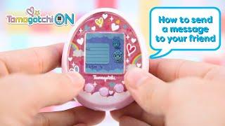 Tamagotchi ON | How To Send A Message To A Friend