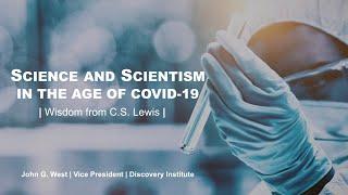 Science and Scientism in the Age of COVID-19: Wisdom from C.S. Lewis