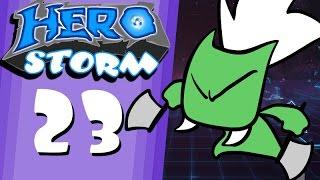 HeroStorm Ep 23 Unkillable