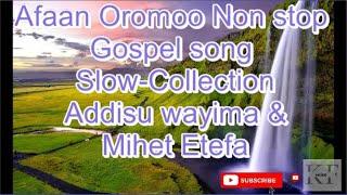 New Afaan Oromo Collection Gospel Song | slow Non Stop Song
