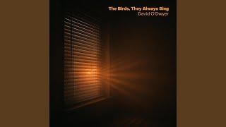 The Birds, They Always Sing