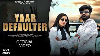 Yaar Defaulter || Harender Nagar || Khillu Katariya & Aaniya Ktariya || New Badmashi Song 2024