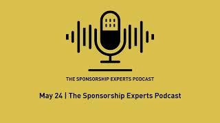 May 24 I The Sponsorship Experts Podcast