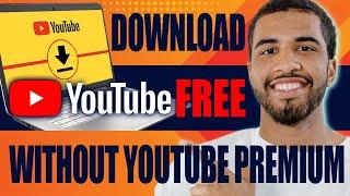 How to Download YouTube Videos For Free Without YouTube Premium (2025)