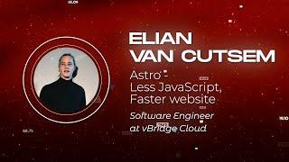 Elian van Cutsem - Astro - Less JavaScript, Faster website - JSWORLD2023