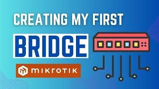 My First Bridge in Mikrotik Devices