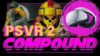 Compound 1st TRY - PSVR 2 - Is it any good? Is it hard enough?
