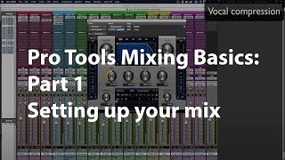 Pro Tools Mixing Basics Part 1: Setting up your mix