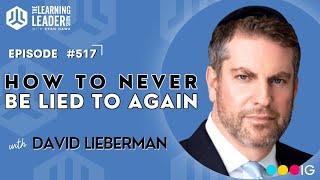 How To Never Be Lied To Again (Renowned Psychotherapist David Lieberman)