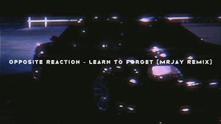 Opposite Reaction - Learn To Forget (MRJay Remix) [wave/phonk]