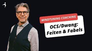 OCS/Dwang: Feiten & Fabels | MindTuning.nl