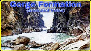 How Is A Gorge Formed ? ll Explain By Animation ll Geography