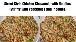 Street Style CHICKEN CHOWMEIN | stir fry with vegetables & noodles | Perfect Chowmein Recipe