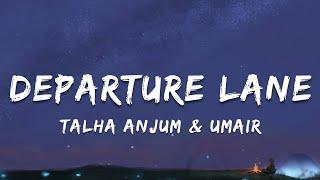 Departure Lane - Talha Anjum & Umair | Lyrics