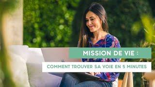 MISSION de vie : COMMENT TROUVER SA VOIE en 5 minutes