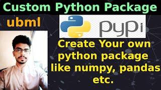 Create Your Own Custom Python Package or Library and Publish it to PyPi | ubml |  UBprogrammer