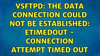 VSFTPD: The data connection could not be established: ETIMEDOUT - Connection attempt timed out