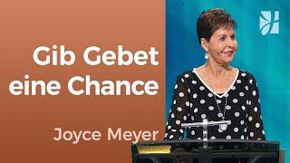 BETE im EINKLANG mit GOTT Wie GEBET dein LEBEN TRANSFORMIERT – Joyce Meyer – Persönlichkeit stärken