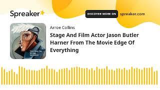 Stage And Film Actor Jason Butler Harner From The Movie Edge Of Everything
