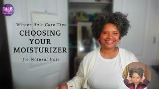 Choosing the Right Moisturizing for Your Natural Hair | Winter Hair Tips