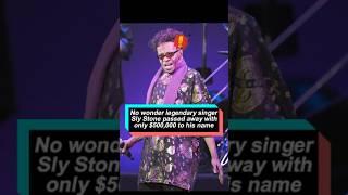 No wonder legendary singer Sly Stone passed away with only $500,000 to his name — the truth is