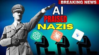 New AI Models Destroy America And Praises NAZIS