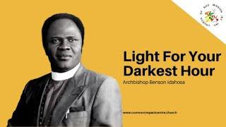 Light For Your Darkest Hour - Archbishop Benson Idahosa