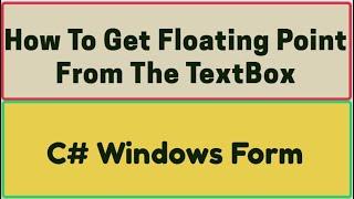 Get Floating Point From the TextBox | C Sharp WIndows Form Application