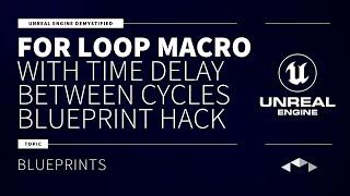 FOR LOOP MACRO - WITH TIME DELAY BETWEEN CYCLES - HACK - UNREAL ENGINE - UE4 - UE5