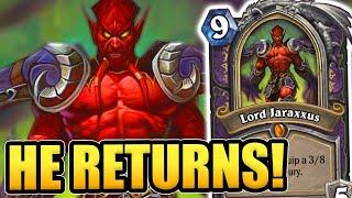 OUR LORD JARAXXUS HAS FINALLY RETURNED! | Hearthstone