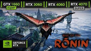 Rise of the Ronin | GTX 1660 SUPER, RTX 3060, RTX 4060, RTX 4070 SUPER!