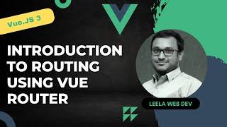 40. Introduction to Vue.js Routing. Create Routes using Vue router - Vue 3